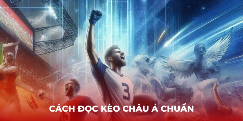 Cách đọc kèo châu Á chuẩn