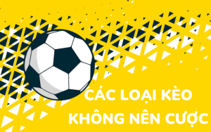 kèo không nên cược