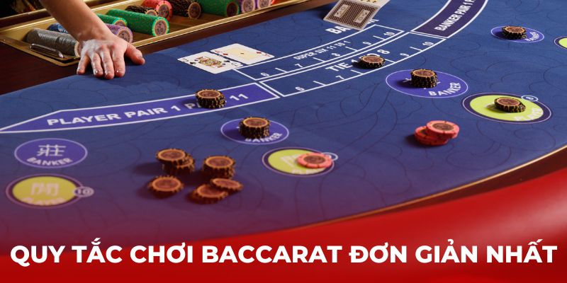 Quy tắc chơi Baccarat một cách đơn giản nhất